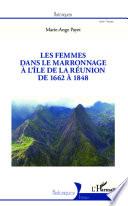Les femmes dans le marronnage à l'île de la Réunion de 1662 à 1848
