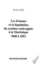 Les femmes et la liquidation du système esclavagiste à la Martinique 1848 à 1852