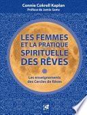 Les femmes et la pratique spirituelle des rêves - Les enseignements des Cercles de Rêves