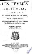Les Femmes politiques : comédie en trois actes et en vers par E. Gosse...