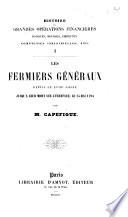 Les fermiers généraux depuis le XVIIIe siècle jusqu'à leur mort sur l'échafaud, le 15 mai 1794