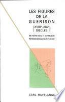 Les figures de la guérison, XVIIIe-XIXe siècles