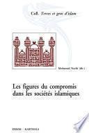 Les figures du compromis dans les sociétés islamiques.