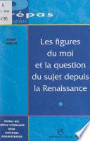 Les figures du moi et la question du sujet depuis la Renaissance