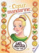 Les filles au chocolat - Tome 3 - Cœur Mandarine