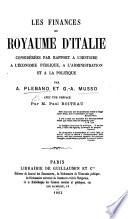 Les Finances du Royaume d'Italie considérées par rapport à l'histoire, à l'économie publique ... et à la politique ... avec une préface par M. P. Boiteau