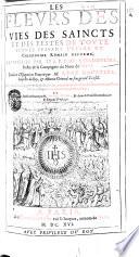 Les fleurs des vies des saincts et de festes de toute l'annee suivant l'vsage du calendrier Romain reforme, recueillies par le r.p. de Ribadeneira, prestre de la compagnie du nom de Iesus. Traduites d'Espagnol en Francois par m. Rene Gaultier ..