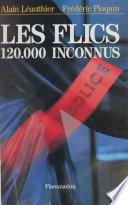Les Flics : 120 000 inconnus