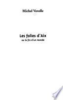 Les folies d'Aix, ou, La fin d'un monde