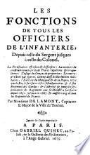 LES FONCTIONS DE TOUS LES OFFICIERS DE L'INFANTERIE, Depuis celle du Sergent jusques à celle du Colonel
