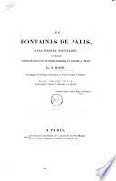 Les fontaines de Paris, anciennes et nouvelles, ouvrage contenant soixante planches dessinées et gravées au trait par M. Moisy; accompagnées de desciptions hidtoriques et de notes critiques et litteraires par M. Amaury Duval ..