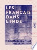 Les Français dans l'Inde - Extraits du journal d'Anandarangappoullé, courtier de la Compagnie française des Indes (1736-1748)
