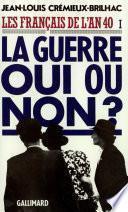 Les Français de l'an 40 (Tome 1) - La guerre oui ou non ?