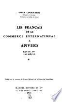 Les Français et le commerce international à Anvers, fin du XVe-XVIe siècle