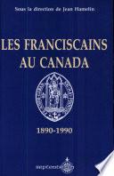 Les Franciscains au Canada, 1890-1990