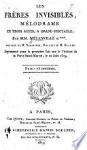 Les Frères Invisibles, mélodrame en trois actes [and in prose] ... Par Mélesville et ***.