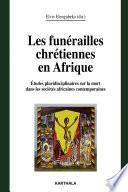 Les funérailles chrétiennes en Afrique. Etudes pluridisciplinaires sur la mort dans les sociétés africaines contemporaines