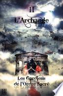 Les Gardiens de l'Ordre Sacré - Tome 2 : L’Archange
