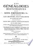 Les Généalogies historiques des rois, empereurs, &c. et de toutes les maisons souveraines qui ont subsisté jusqu'à présent [by J. Hübner, tr. by L. Chasot de Nantigny].