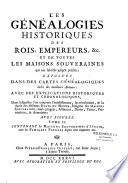 Les généalogies historiques des rois, empereurs, &c., et de toutes les maisons souveraines qui ont subsisté jusqu'à présent ; exposées dans des cartes généalogiques tirées des meilleurs auteurs : avec des explications historiques et chronologiques,... Avec figures...[par L. Chasot de Nantigny]