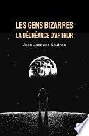 Les gens bizarres, la déchéance d'Arthur