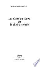 Les gens du Nord, ou, La ch'ti-attitude