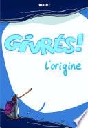 Les Givrés - origine