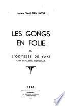 Les gongs en folie ou L'odyssée de Yaki, chef de guerre congolais
