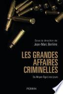 Les grandes affaires criminelles du Moyen Âge à nos jours