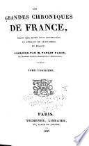 Les grandes chroniques de France, selon que elles sont conservées en l'église de Saint Denis en France. Publiées par Paulin Paris