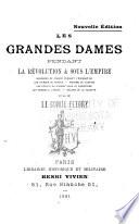 Les grandes dames pendant la révolution & sous l'empire ...