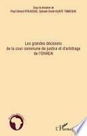 Les grandes décisions de la cour commune de justice et d'arbitrage de l'OHADA