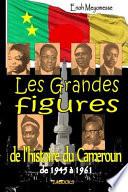 Les Grandes Figures De L'histoire Du Cameroun