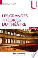 Les grandes théories du théâtre - 3e éd.