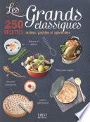 Les Grands Classiques - 250 recettes testées, goûtées et appréciées