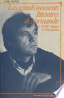 Les grands moments littéraires de Normandie : du XVIIIe siècle à nos jours