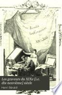 Les graveurs du XIXe [i.e. dix-neuvième] siècle