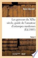 Les graveurs du XIXe siècle, guide de l'amateur d'estampes modernes. Tome 4