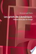 Les griots de l'AmÃ©rique, l'histoire d'un jazz en Marge