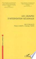 Les groupes d'intervention régionaux