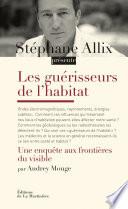 Les Guérisseurs de l'habitat. Une enquête aux frontières du visible