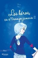 Les Héros, ça s'trompe jamais