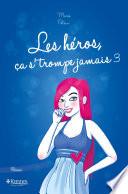Les héros, ça s'trompe jamais T03