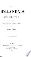 Les Hollandais sous Philippe II. Drame épisodique. Guerre d'indépendance des Pays Bas. [In verse.]