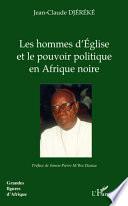 Les hommes d'Eglise et le pouvoir politique en Afrique noire