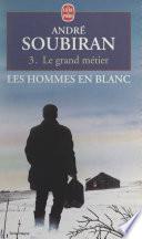 Les hommes en blanc (3). Le grand métier