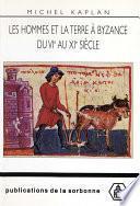 Les hommes et la terre à Byzance du vie au xie siècle
