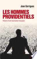 Les Hommes providentiels. Histoire d'une fascination française
