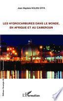 Les hydrocarbures dans le monde, en Afrique et au Cameroun