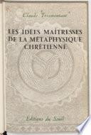 Les idées maîtresses de la métaphysique chrétienne
